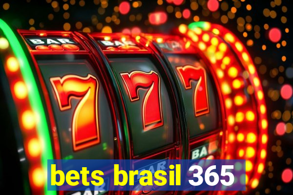 bets brasil 365